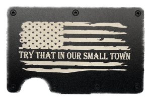 Try That In Our Small Town RFID Protection